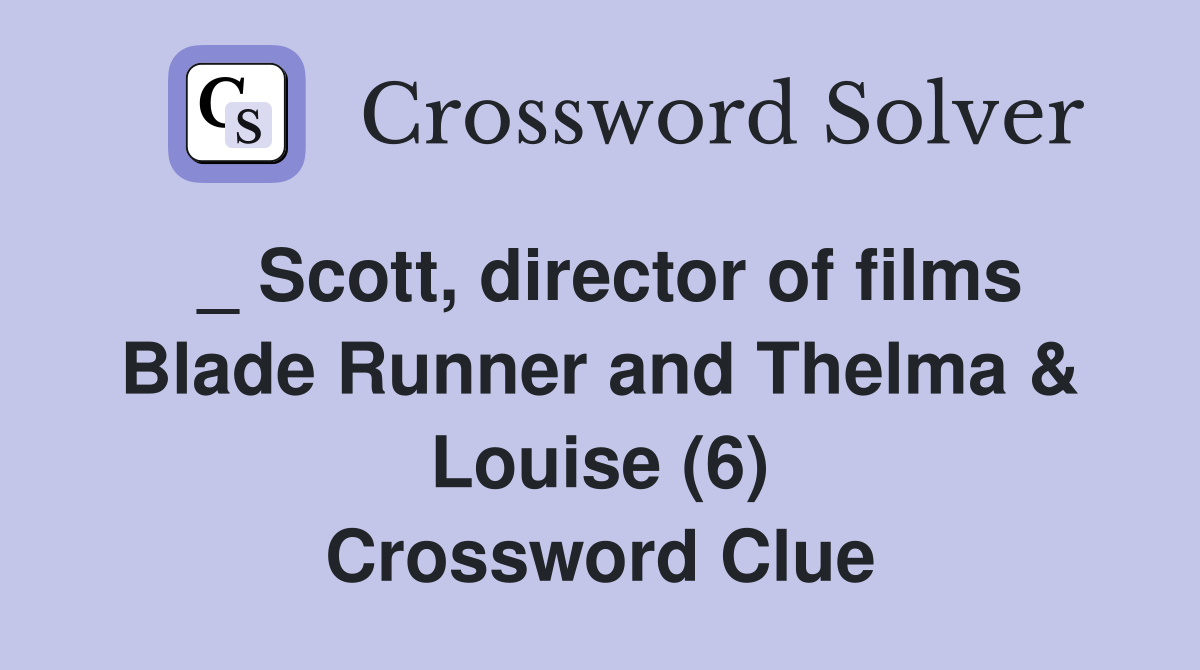 _ Scott, director of films Blade Runner and Thelma & Louise (6